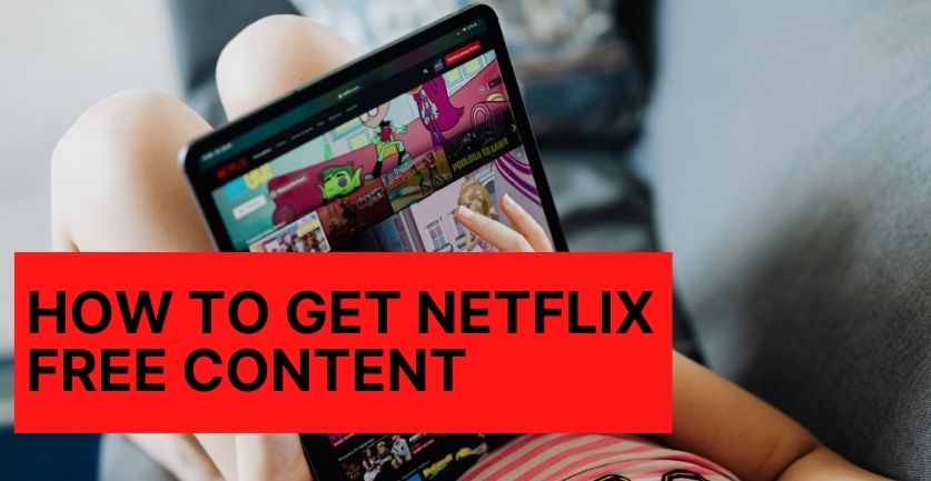 How To Get Netflix Free Content(1)